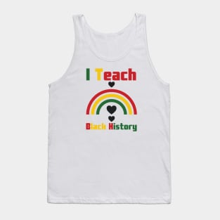 I Teach Black History Tank Top